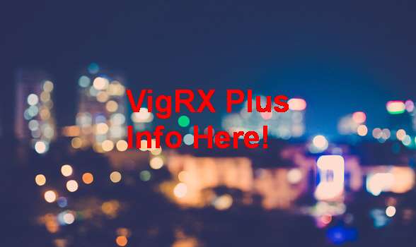 VigRX Plus Reviews 2017